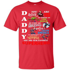 Daddy You Are As Smart As Iron Man You Are Our Favorite Superhero Shirt Red S 