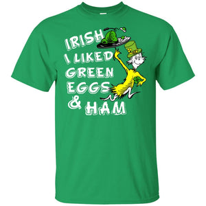 Irish I Liked Green Eggs And Ham T-shirt Irish Green S 