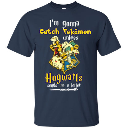 I'm Gonna Catch Pokemon Unless Hogwarts Sends Me A Letter Harry Potter T-shirt