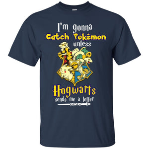 I'm Gonna Catch Pokemon Unless Hogwarts Sends Me A Letter Harry Potter T-shirt Navy S 