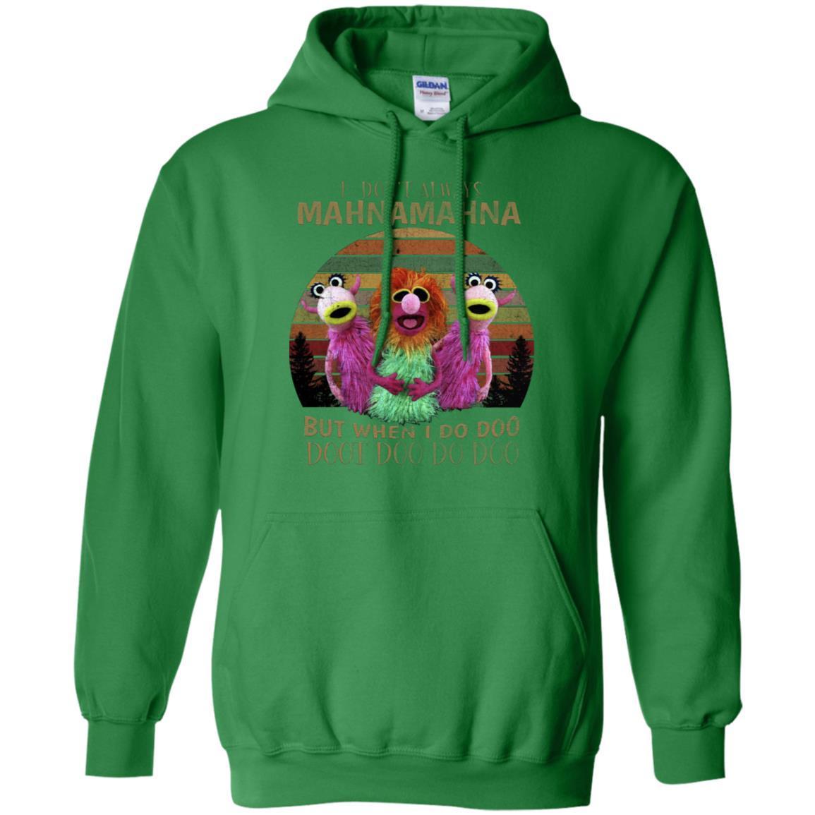I Dont Always Mahnamahna But When I Do Doo Doot Doo Do Doo Shirt Irish Green S 