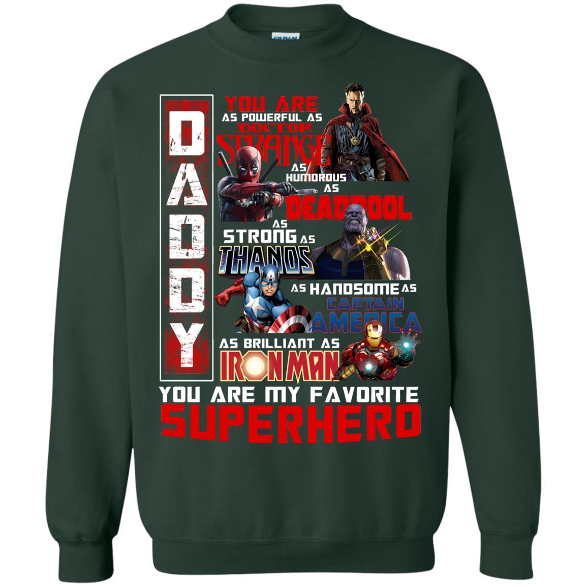 Daddy You Are As Powerful As Doctor Strange You Are My Favorite Superhero Shirt Forest Green S 