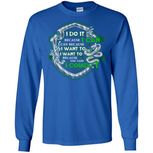 I Do It Because I Can I Can Because I Want To I Want To Because You Said I Couldn't Slytherin House Harry Potter Shirt Royal S 