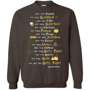You Say Chilhood We Say Harry Potter You Say Hogwarts We Are Home We Are The Harry Potter Shirt Dark Chocolate S 