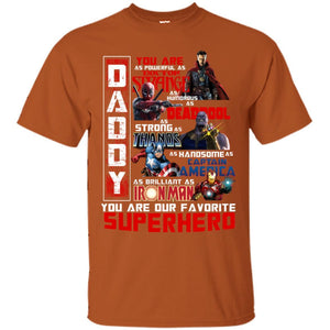 Daddy You Are As Powerful As Doctor Strange You Are Our Favorite Superhero Shirt Texas Orange S 