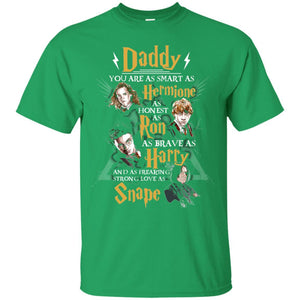 Daddy You Are As Smart As Hermione As Honest As Ron As Brave As Harry Harry Potter Fan T-shirt Irish Green S 