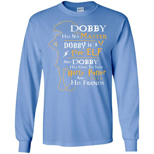 Dobby Has No Master Dobby Is A Free Elf And Dobby Has Come To Save Harry Potter And His Friends Movie Fan T-shirt Carolina Blue S 