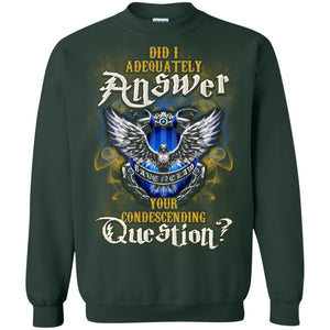 Did I Adequately Answer Your Condescending Question Ravenclaw House Harry Potter Fan Shirt Forest Green S 