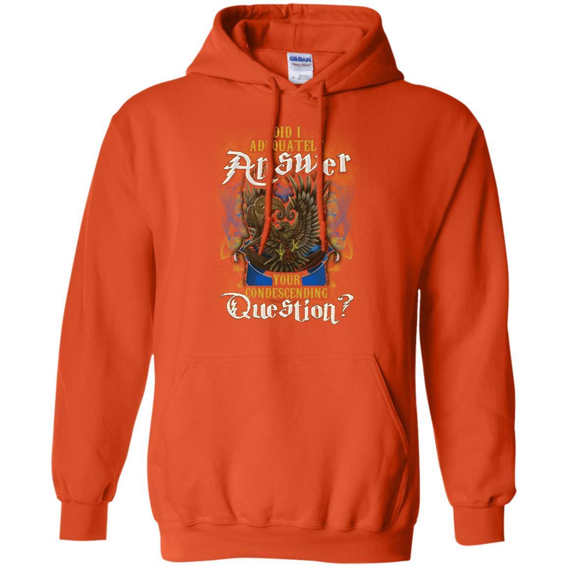 Did I Adequately Answer Your Condescending Question Ravenclaw House Harry Potter Shirt