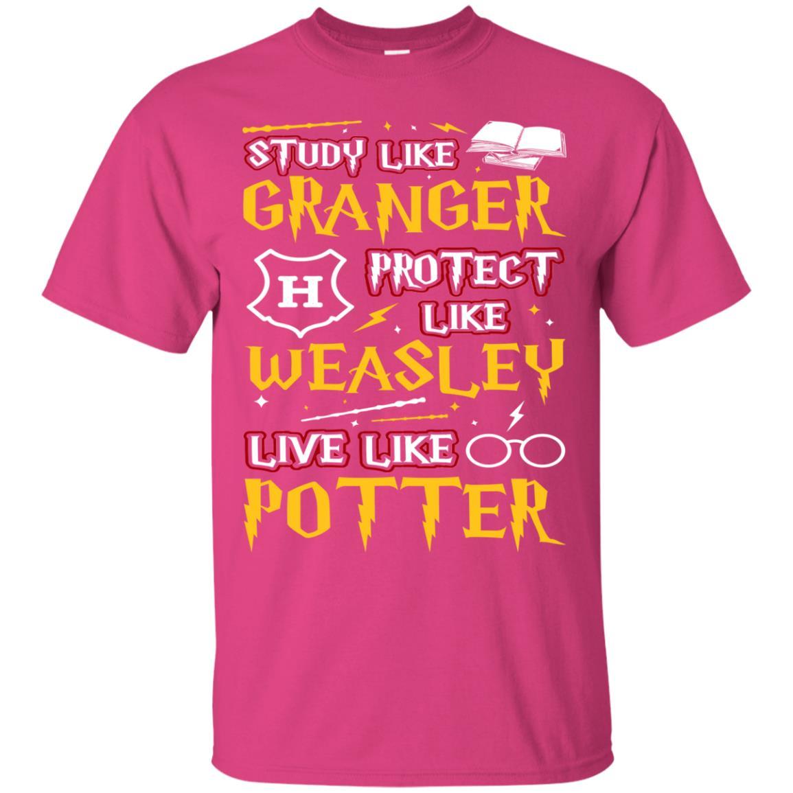 Study Like Granger Protect Like Weasley Live Like Potter Harry Potter Fan T-shirt