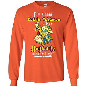 I'm Gonna Catch Pokemon Unless Hogwarts Sends Me A Letter Harry Potter T-shirt Orange S 