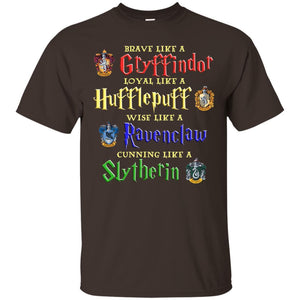Brave Like A Gryffindor Loyal Like A Hufflepuff Harry Potter Hogwarts Shirt Dark Chocolate S 