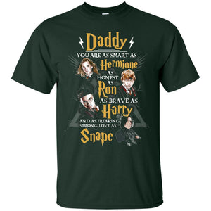 Daddy You Are As Smart As Hermione As Honest As Ron As Brave As Harry Harry Potter Fan T-shirt Forest S 