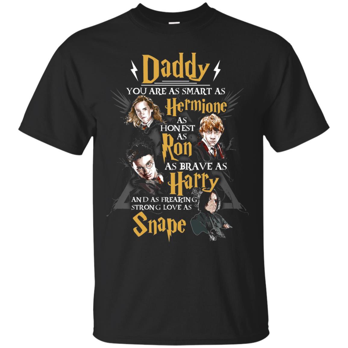 Daddy You Are As Smart As Hermione As Honest As Ron As Brave As Harry Harry Potter Fan T-shirt Black S 