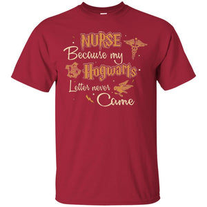 Nurse Because My Hogwarts Letter Never Came Harry Potter Fan T-shirt Cardinal S 
