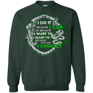 I Do It Because I Can I Can Because I Want To I Want To Because You Said I Couldn't Slytherin House Harry Potter Shirt Forest Green S 