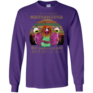 I Dont Always Mahnamahna But When I Do Doo Doot Doo Do Doo Shirt Purple S 