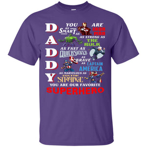 Daddy You Are As Smart As Iron Man You Are Our Favorite Superhero Shirt Purple S 
