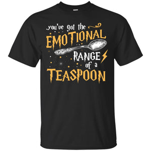 You_ve Got A Emotional Range Of A Teaspoon Harry Potter Fan T-shirt Black S 