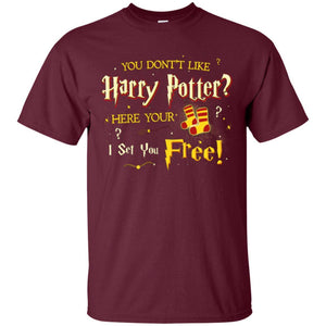You Don_t Like Harry Potter Here Your I Set You Free Movie T-shirt Maroon S 