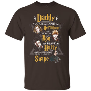 Daddy You Are As Smart As Hermione As Honest As Ron As Brave As Harry Harry Potter Fan T-shirt Dark Chocolate S 