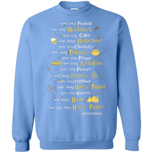 You Say Chilhood We Say Harry Potter You Say Hogwarts We Are Home We Are The Harry Potter Shirt Carolina Blue S 