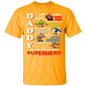 Daddy You Are As Smart As Iron Man You Are My Favorite Superhero Shirt Gold S 