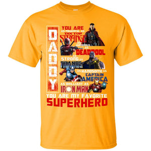 Daddy You Are As Powerful As Doctor Strange You Are My Favorite Superhero Shirt Gold S 