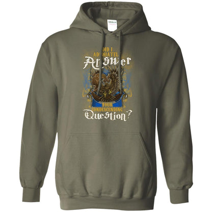 Did I Adequately Answer Your Condescending Question Ravenclaw House Harry Potter Shirt