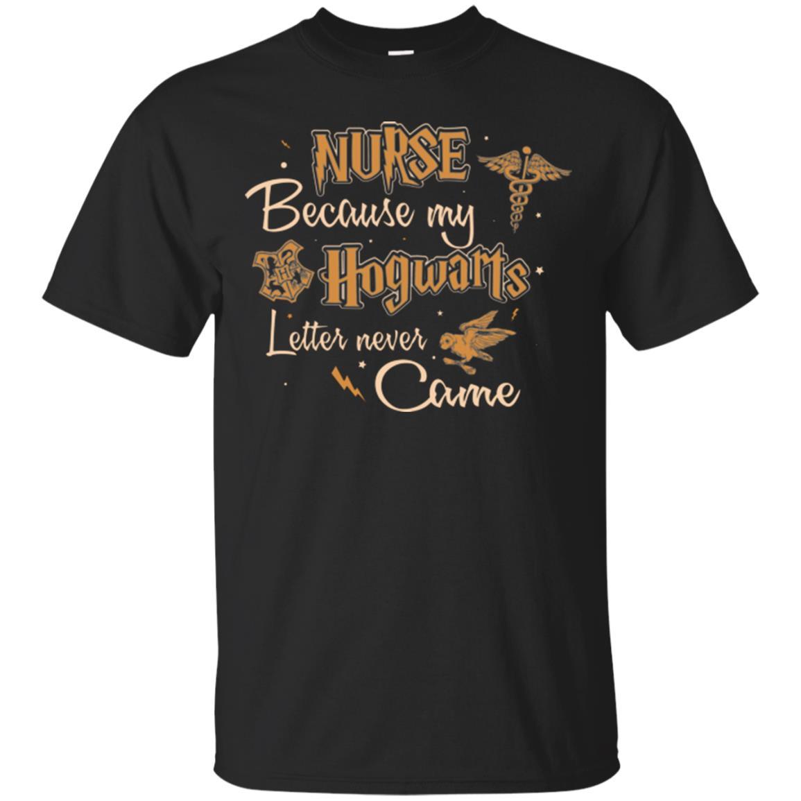 Nurse Because My Hogwarts Letter Never Came Harry Potter Fan T-shirt Black S 