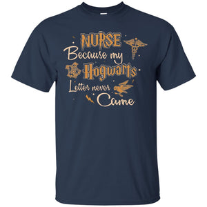 Nurse Because My Hogwarts Letter Never Came Harry Potter Fan T-shirt Navy S 