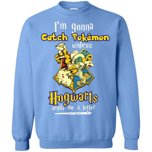 I'm Gonna Catch Pokemon Unless Hogwarts Sends Me A Letter Harry Potter T-shirt Carolina Blue S 