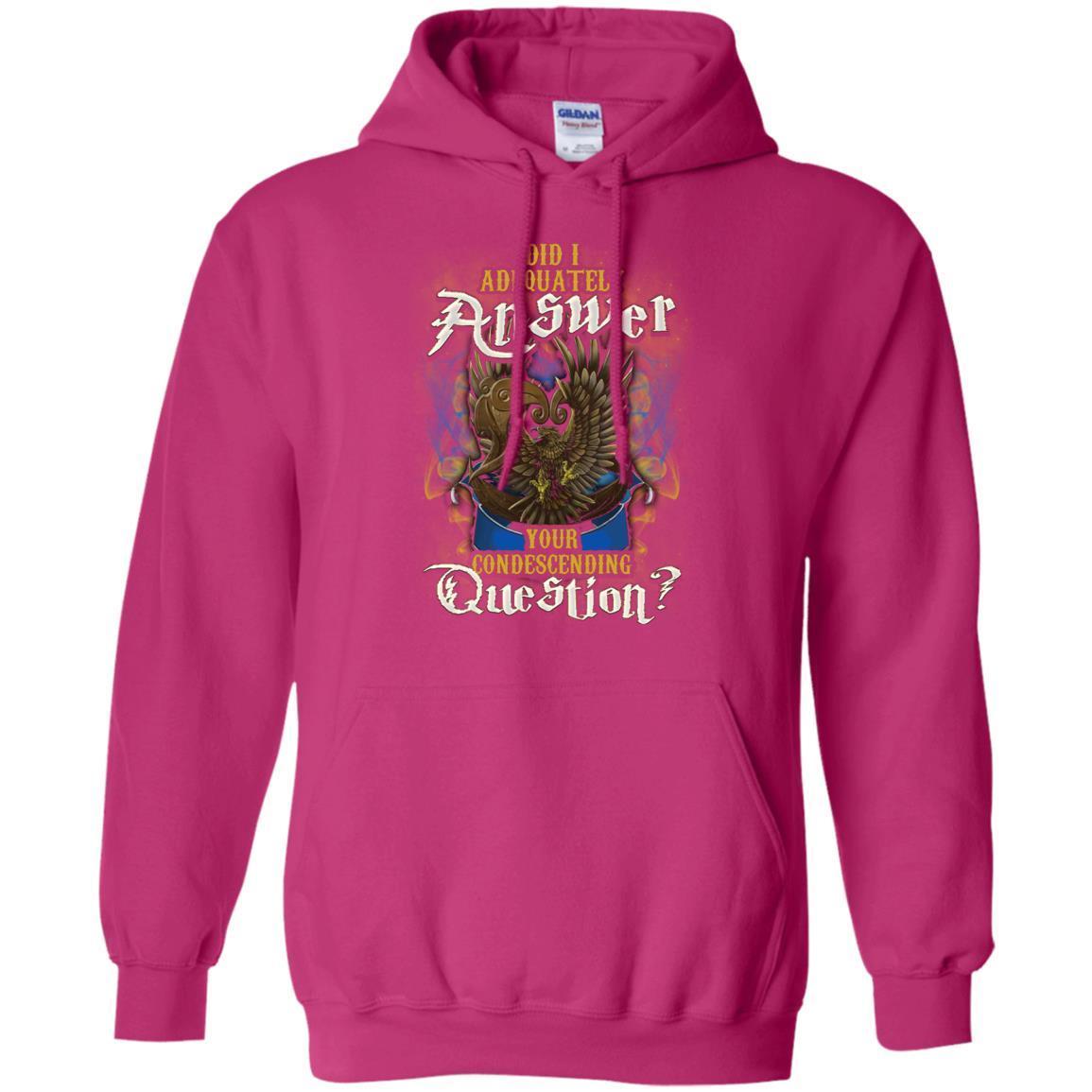 Did I Adequately Answer Your Condescending Question Ravenclaw House Harry Potter Shirt Heliconia S 