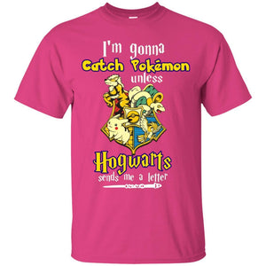 I'm Gonna Catch Pokemon Unless Hogwarts Sends Me A Letter Harry Potter T-shirt Heliconia S 