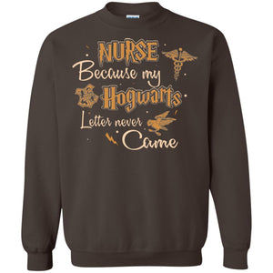 Nurse Because My Hogwarts Letter Never Came Harry Potter Fan T-shirt Dark Chocolate S 