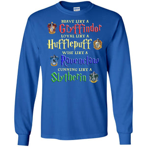 Brave Like A Gryffindor Loyal Like A Hufflepuff Harry Potter Hogwarts Shirt Royal S 