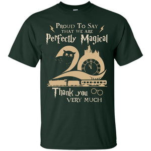 Proud To Say That We Are Perfectly Magical  Thank You Very Much Harry Potter Fan T-shirt Forest S 