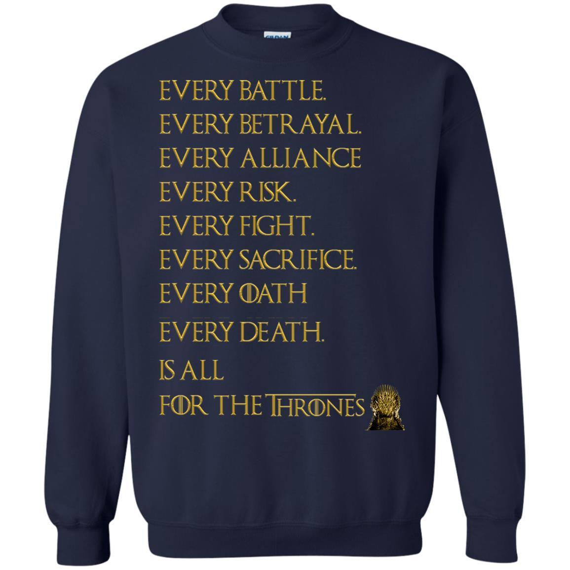 Every Battle Every Betrayal Every Alliance Every Risk Is All For The Thrones Game Of Thrones Shirt Navy S 