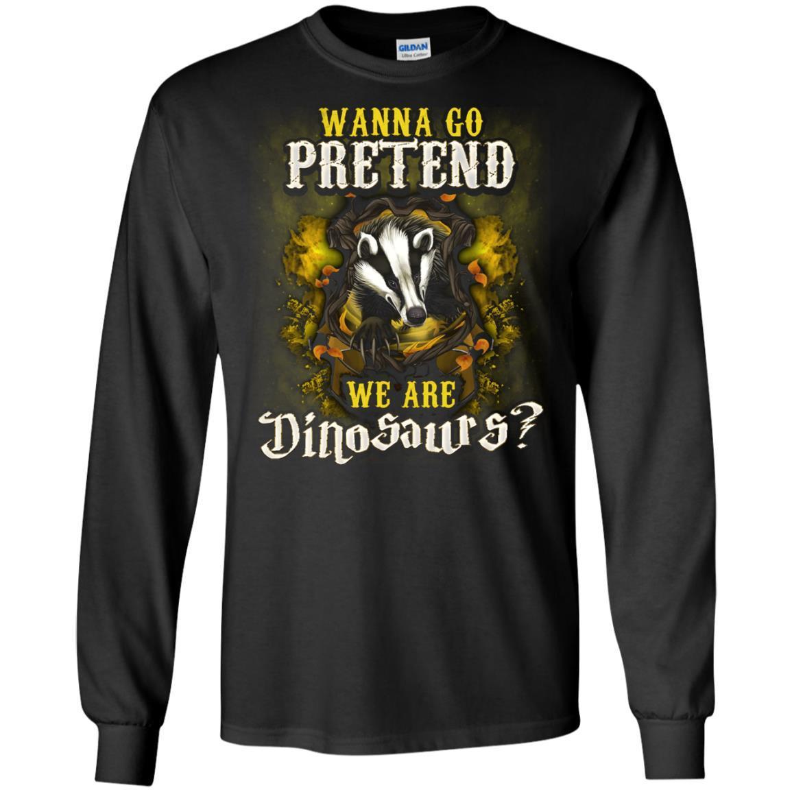 Wanna Go Pretend We're Dinosaurs Hufflepuff House Harry Potter Shirt Black S 