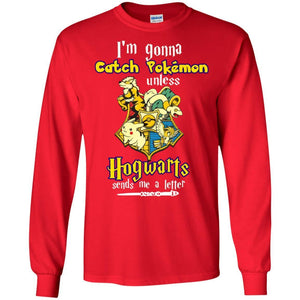 I'm Gonna Catch Pokemon Unless Hogwarts Sends Me A Letter Harry Potter T-shirt Red S 
