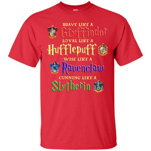 Brave Like A Gryffindor Loyal Like A Hufflepuff Harry Potter Hogwarts Shirt Red S 