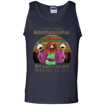 I Dont Always Mahnamahna But When I Do Doo Doot Doo Do Doo Shirt Navy S 