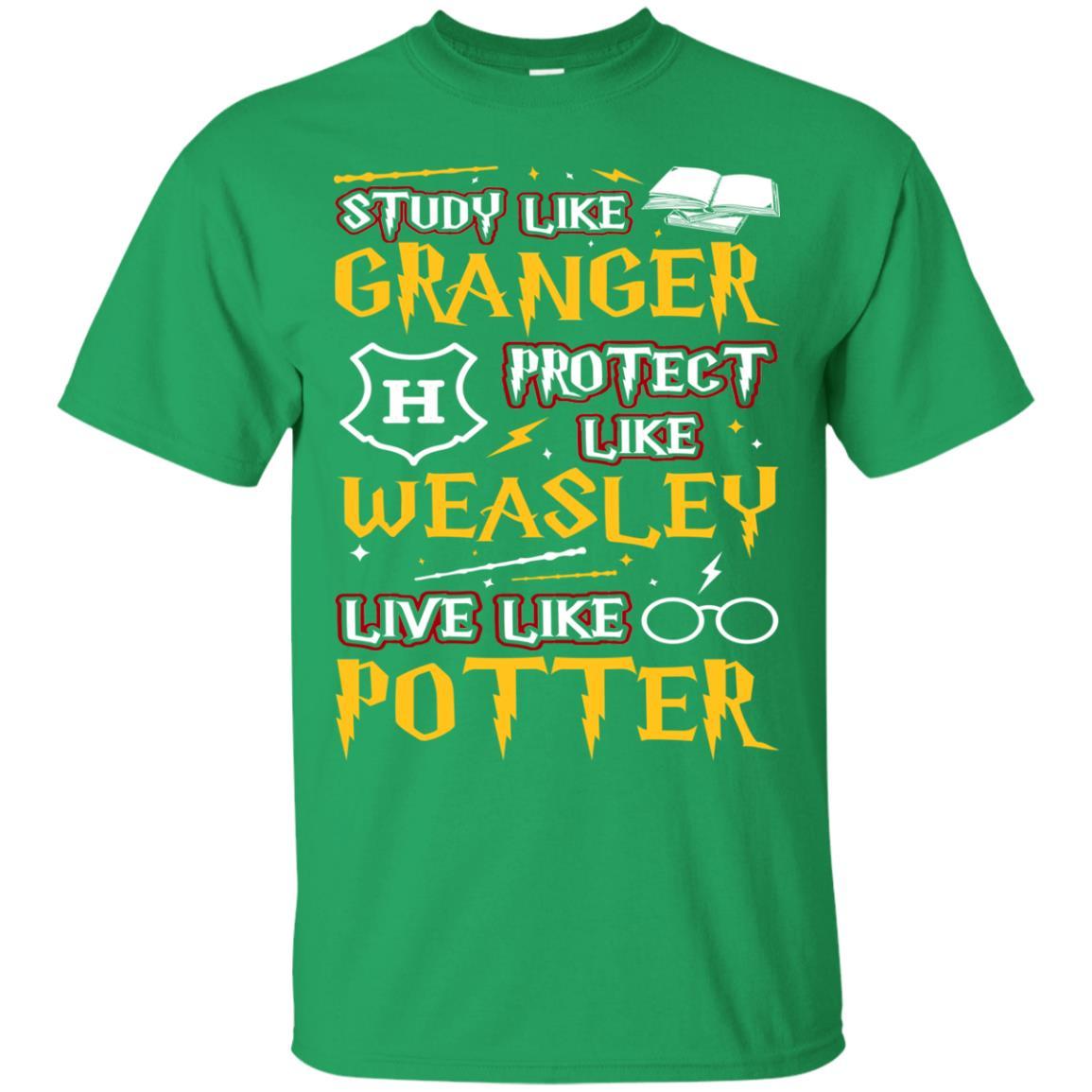 Study Like Granger Protect Like Weasley Live Like Potter Harry Potter Fan T-shirt