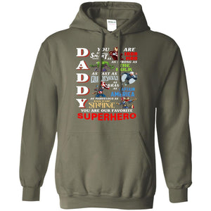 Daddy You Are As Smart As Iron Man You Are Our Favorite Superhero Shirt Military Green S 
