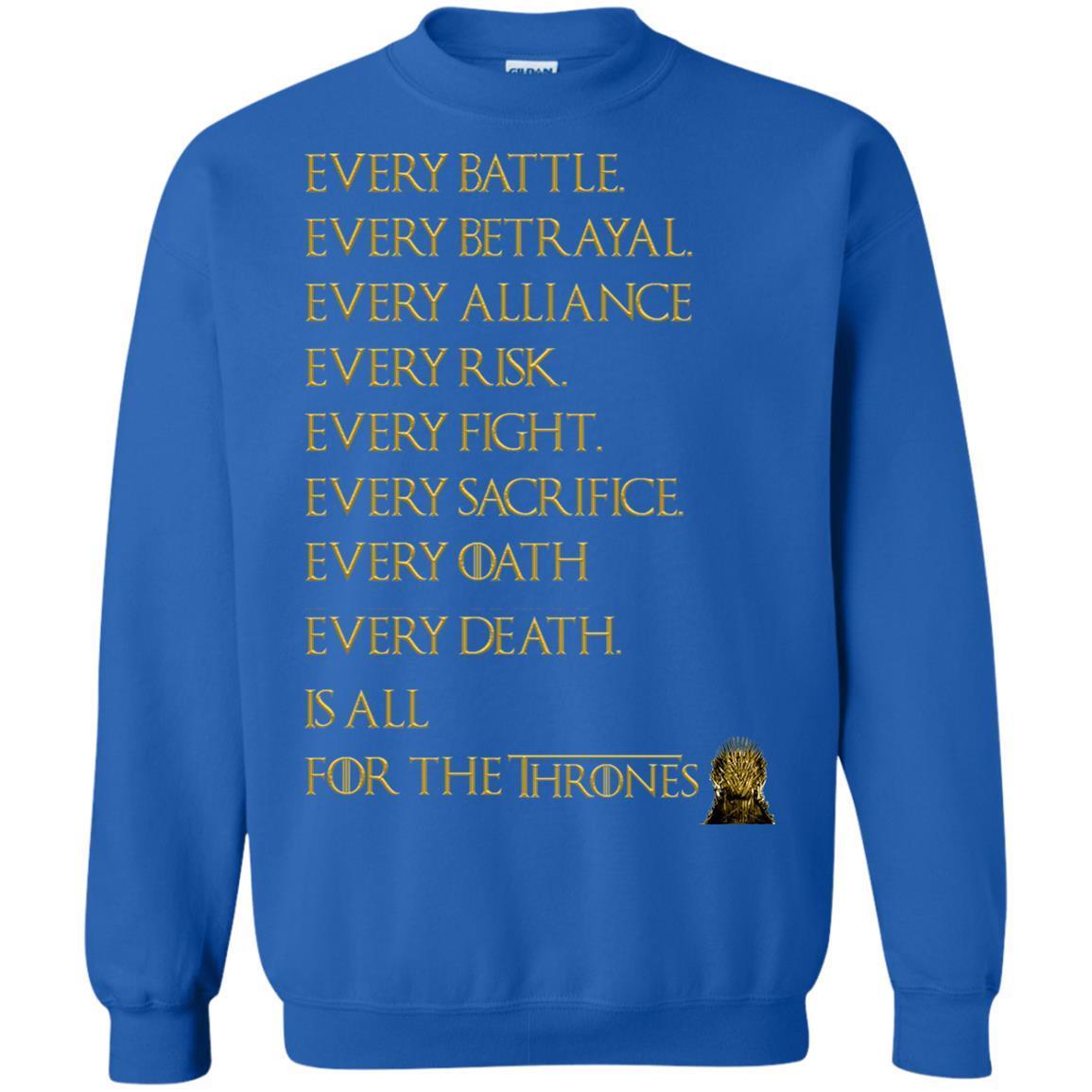 Every Battle Every Betrayal Every Alliance Every Risk Is All For The Thrones Game Of Thrones Shirt Royal S 