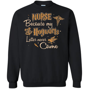 Nurse Because My Hogwarts Letter Never Came Harry Potter Fan T-shirt Black S 