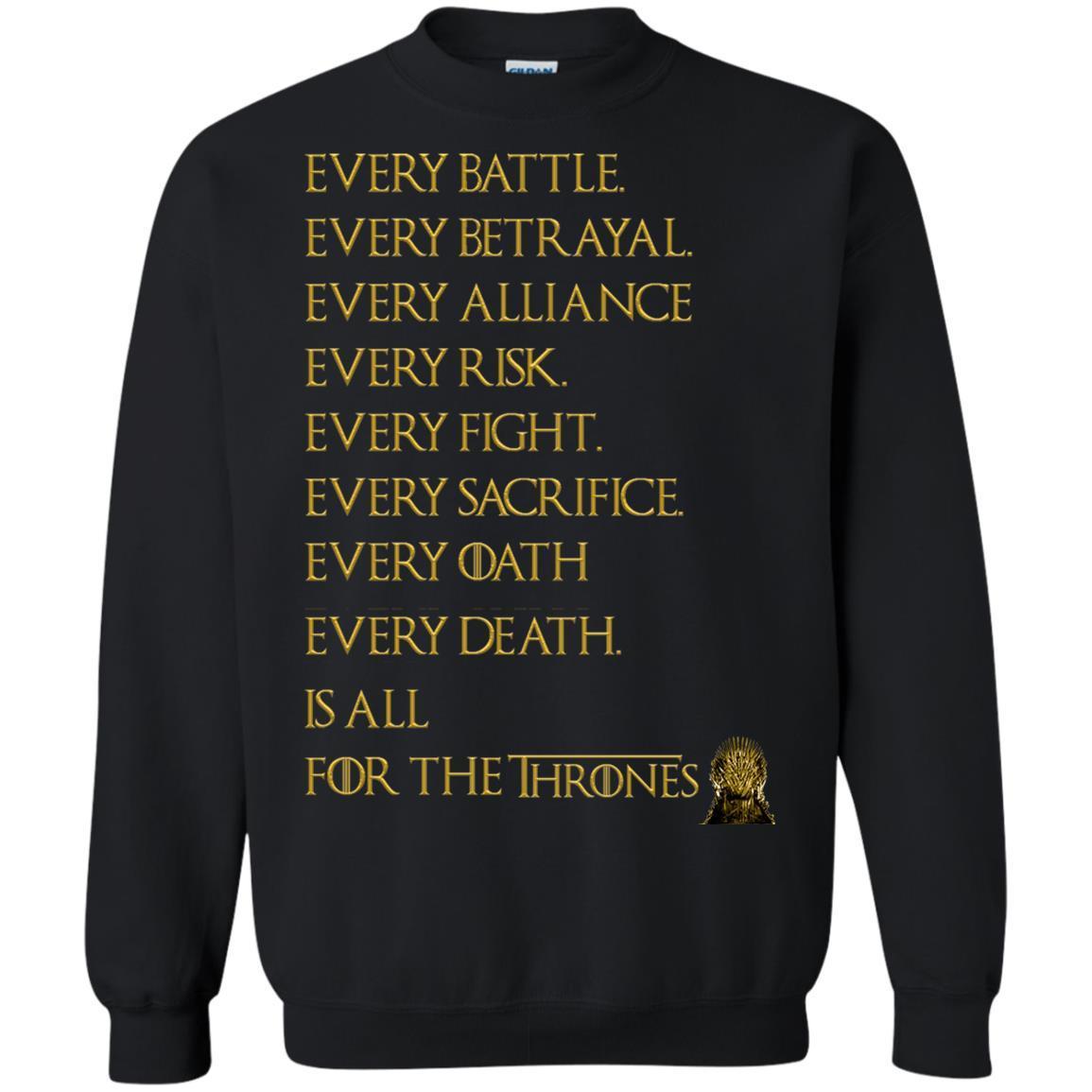 Every Battle Every Betrayal Every Alliance Every Risk Is All For The Thrones Game Of Thrones Shirt Black S 