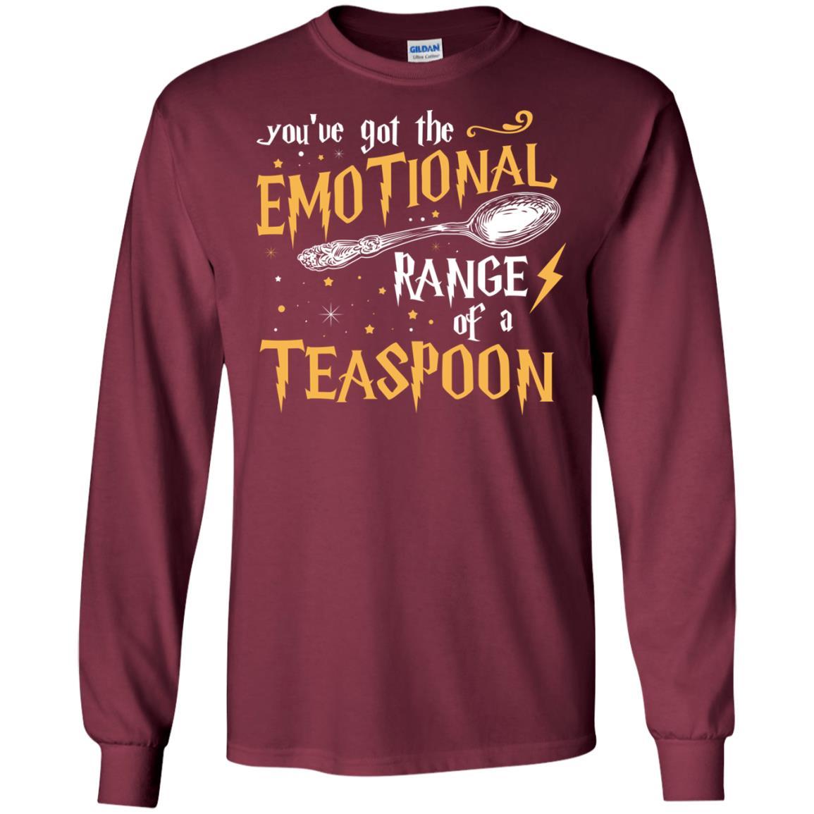You_ve Got A Emotional Range Of A Teaspoon Harry Potter Fan T-shirt Maroon S 