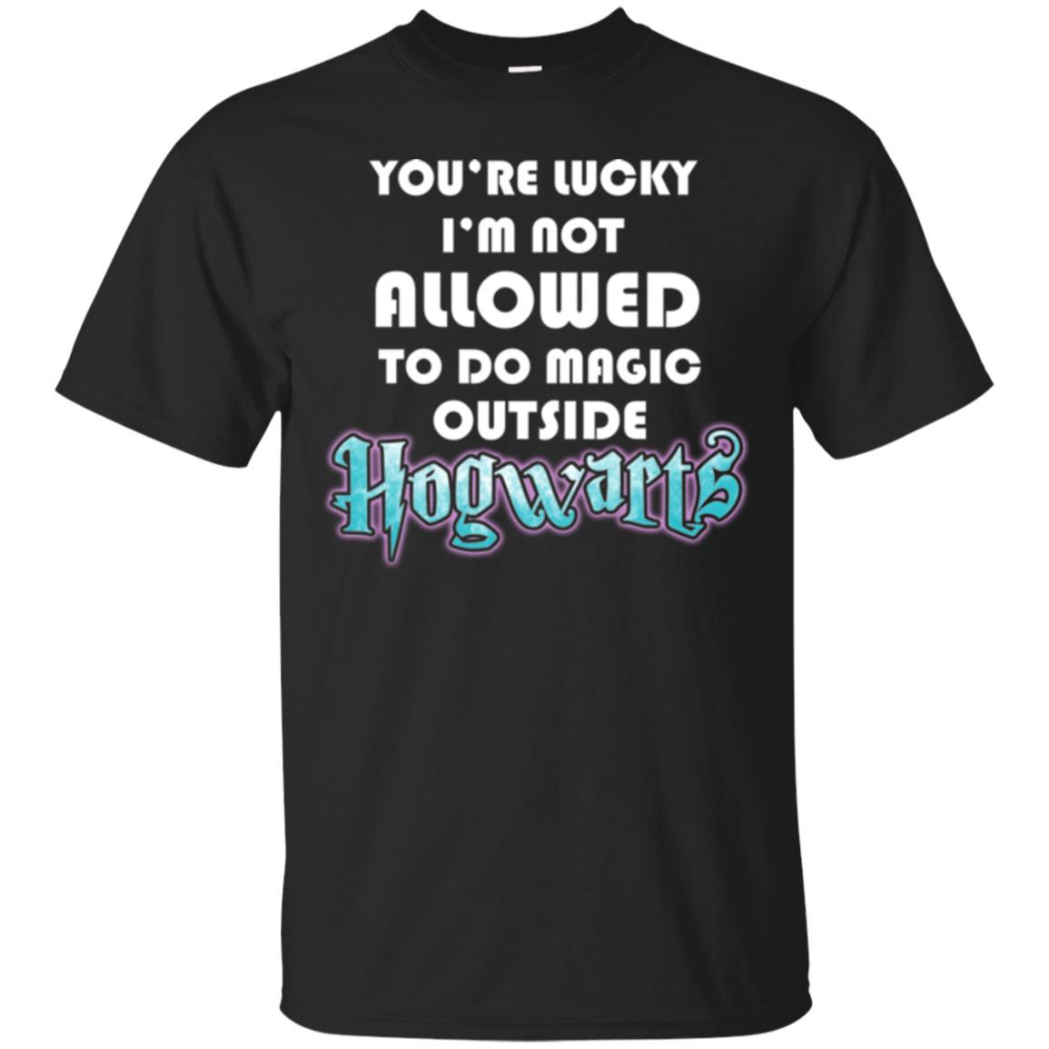 You_re Lucky I_m Not Allowed To Do Magic Outside Hogwarts Harry Potter Fan T-shirt Black S 
