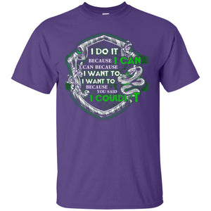 I Do It Because I Can I Can Because I Want To I Want To Because You Said I Couldn't Slytherin House Harry Potter Shirt Purple S 